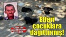 10 köpek ile 5 kedinin öldüğü olayda, şüpheli, etleri çocuklara dağıttırmış