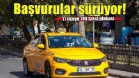11 ilçeye 100 taksi plakası için ihale başvuruları devam ediyor