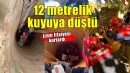12 metrelik kuyuya düşen yaşlı adam kurtarıldı