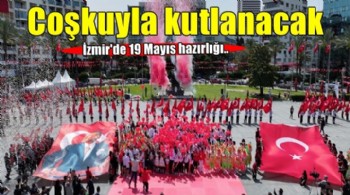 19 Mayıs İzmir'de coşkuyla kutlanacak