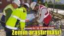 2 bin hektarlık alanda zemin araştırması yapılacak