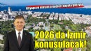 2026’da İzmir konuşulacak