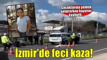 3 çocuk annesi kadının acı sonu! Çocuklarına yemek götürürken kazada öldü