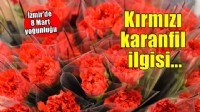 8 Mart'ta kırmızı karanfil yoğun talep görüyor