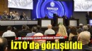 80 sektörün çözüm bekleyen konuları İZTO'da görüşüldü