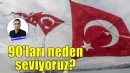 90'ları neden seviyoruz?