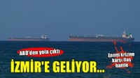 ABD'den yola çıkan petrol yüklü tanker İzmir'e geliyor