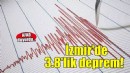 AFAD duyurdu: İzmir'de 3.8 büyüklüğünde deprem!