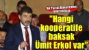 AK Partili Atmaca: ''Hangi kooperatife baksak Ümit Erkol var''