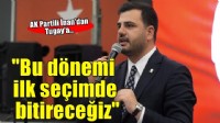 AK Partili İnan: Bu dönemi ilk seçimde bitireceğiz