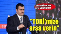 AK Partili İnan: TOKİ'mize arsa verin