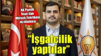 AK Partili İnan'dan Meslek Fabrikası açıklaması... ''Açıkça işgalcilik yaptılar''