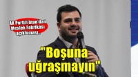 AK Partili İnan'dan Meslek Fabrikası açıklaması.. ''Boşuna uğraşmayın''