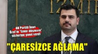 AK Partili İnan'dan Özel'e yanıt: 'Çaresizce ağlama'