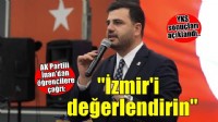 AK Partili İnan'dan gençlere 'İzmir'deki üniversiteleri değerlendirin' çağrısı