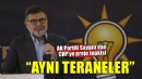 AK Partili Saygılı: ''CHP bu 5 yılda da ezberini bozmayacak''