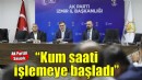 AK Partili Saygılı: ''Kum saati işleme başladı''