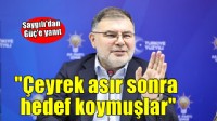 AK Partili Saygılı'dan CHP'li Güç'e: ''Çeyrek asır sonunda hedef koymuşlar''