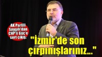 AK Partili Saygılı'dan, CHP'li Güç'e sert çıkış: ''İzmir'de son çırpınışlarınız...''