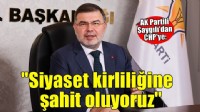 AK Partili Saygılı'dan CHP'ye: ''Siyaset kirliliğine şahit oluyoruz''