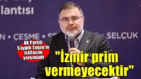 AK Partili Saygılı'dan Tugay'a: ''İzmir prim vermeyecektir''