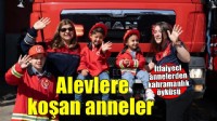 Alevlere koşan süper anneler