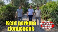Aliberti Köşkü kent parkına dönüşüyor