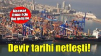 Alsancak Limanı'nın devir tarihi belli oldu