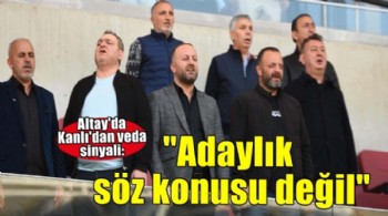 Altay Başkanı Sinan Kanlı'dan veda sinyali