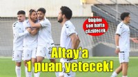 Altay'a 1 puan yetecek!
