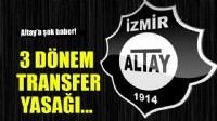 Altay'a 3 dönem transfer yasağı