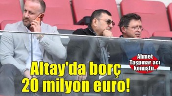 Altay'da Ahmet Taşpınar acı konuştu