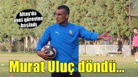 Altay'da Murat Uluç'a yeni görev