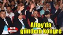 Altay'da kongre tarihi gecikti!