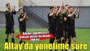 Altay'da teknik ekipten yönetime süre