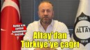 Altay'dan Türkiye'ye çağrı