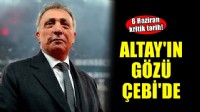 Altay'ın gözü Ahmet Nur Çebi'de