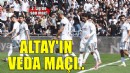 Altay'ın veda maçı