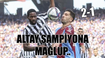 Altay, şampiyon Trabzon'a mağlup
