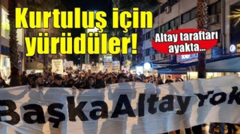 Altay taraftarları kurtuluş için yürüdü