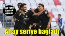 Altay yine Şimşek'le seri yakaladı