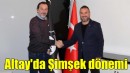 Altay’da Yusuf Şimşek dönemi