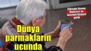 Artık dünya parmaklarının ucunda