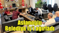 Aslanoğlu Belediye İş'i ağırladı