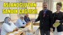 Aslanoğlu'dan sandık çağrısı!