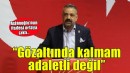 Aslanoğlu'nun ifadesi belli oldu... ''Gözaltında kalmam adaletli değil''