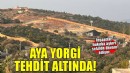Aya Yorgi tehdit altında! Hukuka aykırı inşaat çalışmaları sürüyor..