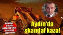 Aydın'da skandal kaza!