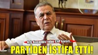 Aziz Kocaoğlu CHP'den istifa etti!