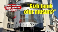 Balçova Belediyesi meclis üyelerini aradılar.. 'Gizli tanık olur musun?'
